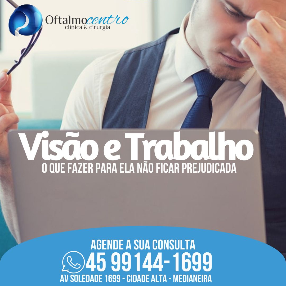 Visão e trabalho-Dicas para ela não ficar prejudicada